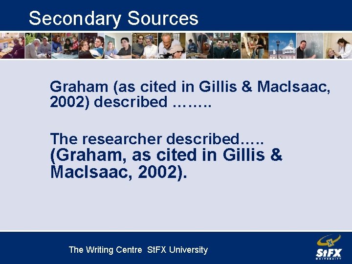 Secondary Sources Graham (as cited in Gillis & Mac. Isaac, 2002) described ……. .