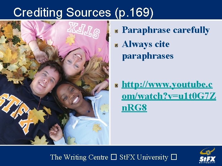 Crediting Sources (p. 169) Paraphrase carefully Always cite paraphrases http: //www. youtube. c om/watch?