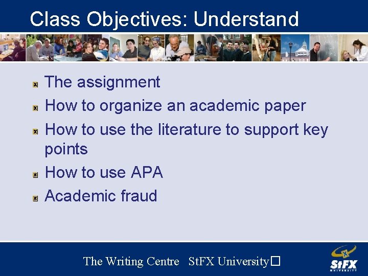 Class Objectives: Understand The assignment How to organize an academic paper How to use
