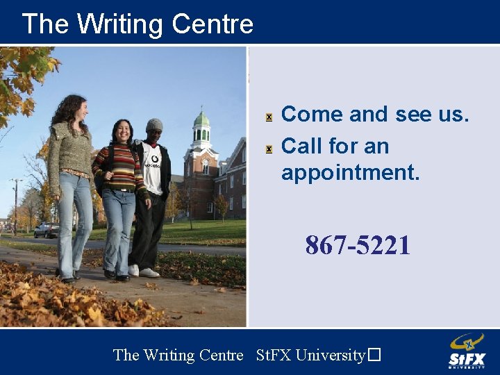 The Writing Centre Come and see us. Call for an appointment. 867 -5221 The