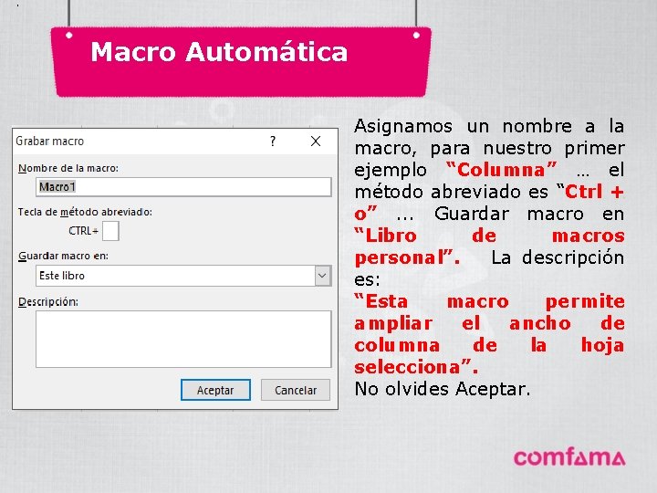 . Macro Automática Asignamos un nombre a la macro, para nuestro primer ejemplo “Columna”