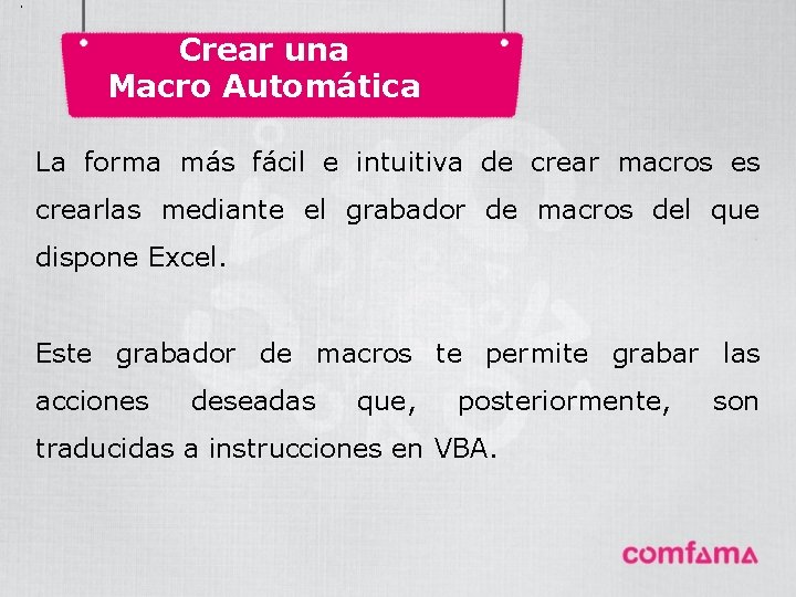 . Crear una Macro Automática La forma más fácil e intuitiva de crear macros