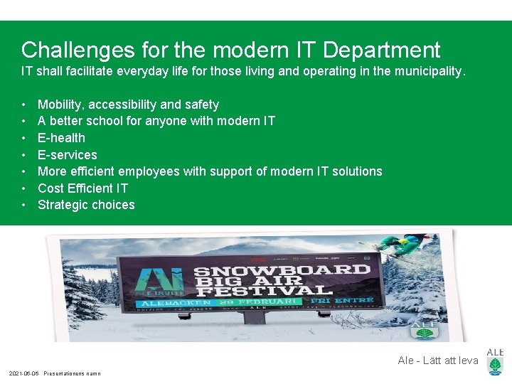 Challenges for the modern IT Department IT shall facilitate everyday life for those living Challenges for the modern IT Department IT shall facilitate everyday life for those living