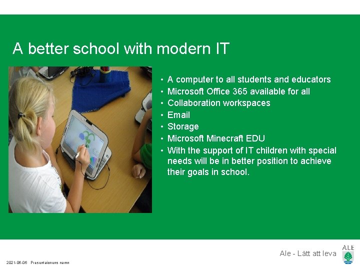 A better school with modern IT • • A computer to all students and A better school with modern IT • • A computer to all students and