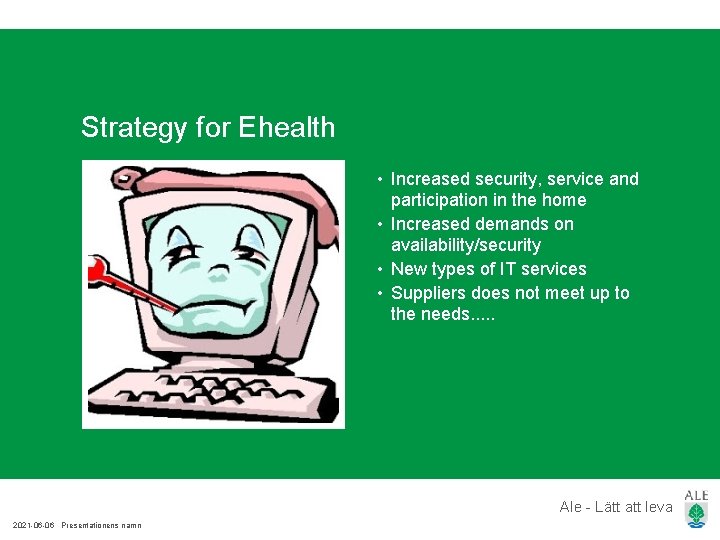 Strategy for Ehealth • Increased security, service and participation in the home • Increased Strategy for Ehealth • Increased security, service and participation in the home • Increased