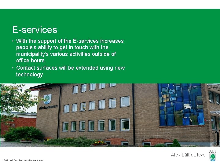 E-services • With the support of the E-services increases people's ability to get in E-services • With the support of the E-services increases people's ability to get in