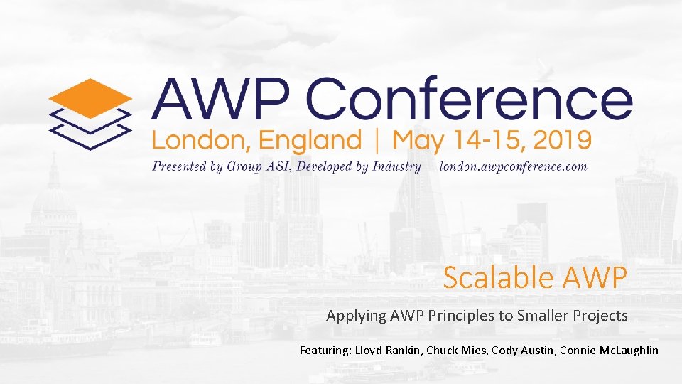 Scalable AWP Applying AWP Principles to Smaller Projects Featuring: Lloyd Rankin, Chuck Mies, Cody