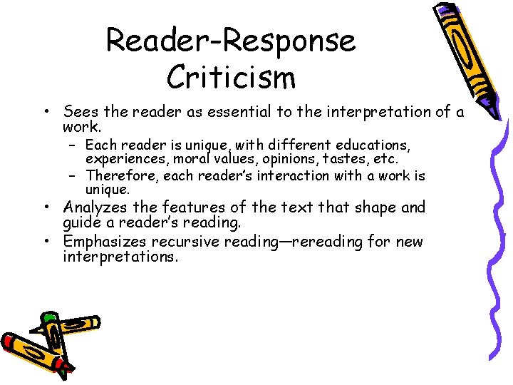 Reader-Response Criticism • Sees the reader as essential to the interpretation of a work.