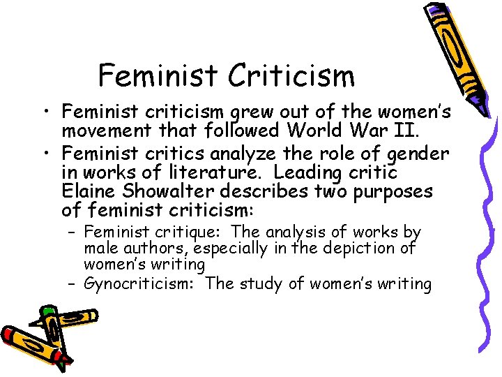 Feminist Criticism • Feminist criticism grew out of the women’s movement that followed World