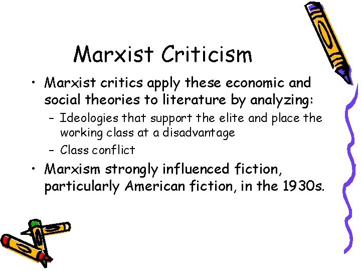 Marxist Criticism • Marxist critics apply these economic and social theories to literature by Marxist Criticism • Marxist critics apply these economic and social theories to literature by