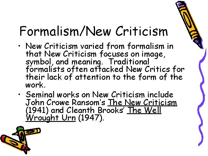 Formalism/New Criticism • New Criticism varied from formalism in that New Criticism focuses on Formalism/New Criticism • New Criticism varied from formalism in that New Criticism focuses on
