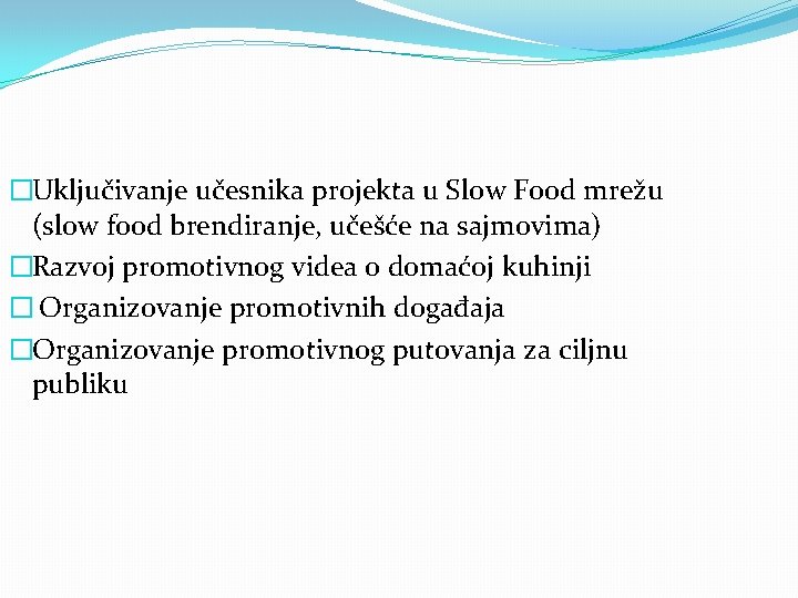 �Uključivanje učesnika projekta u Slow Food mrežu (slow food brendiranje, učešc e na sajmovima)