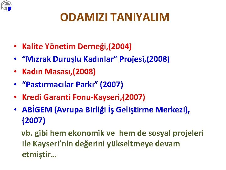 ODAMIZI TANIYALIM • • • Kalite Yönetim Derneği, (2004) “Mızrak Duruşlu Kadınlar” Projesi, (2008)