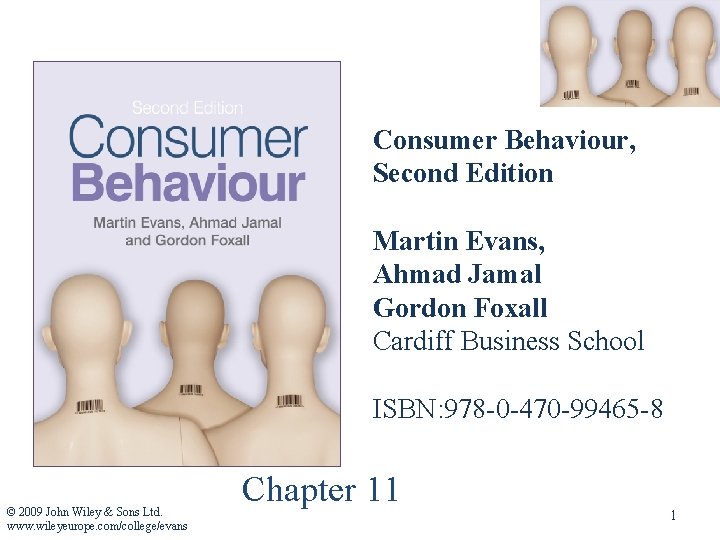 Consumer Behaviour, Second Edition Martin Evans, Ahmad Jamal Gordon Foxall Cardiff Business School ISBN: