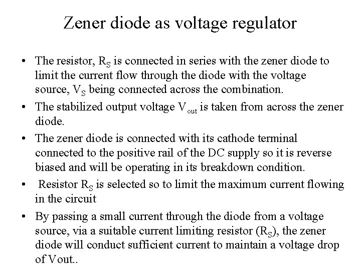 Zener diode as voltage regulator • The resistor, RS is connected in series with