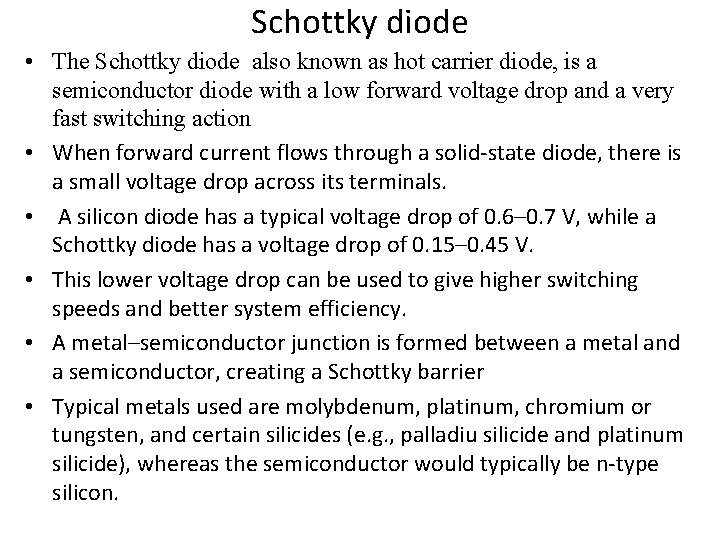 Schottky diode • The Schottky diode also known as hot carrier diode, is a