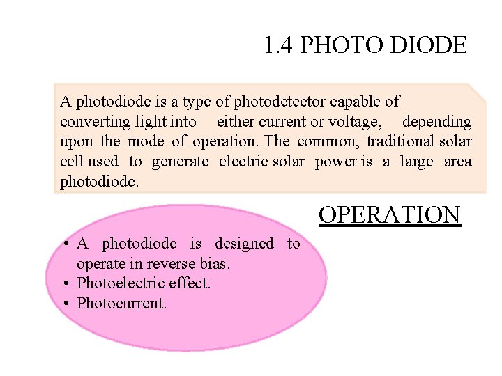 1. 4 PHOTO DIODE A photodiode is a type of photodetector capable of converting