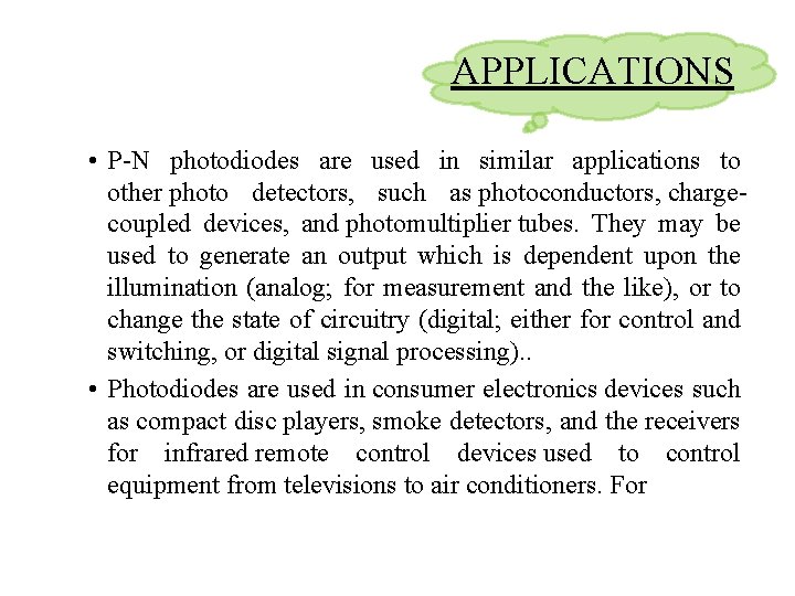 APPLICATIONS • P-N photodiodes are used in similar applications to other photo detectors, such