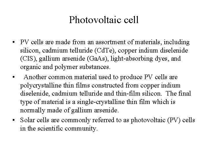 Photovoltaic cell • PV cells are made from an assortment of materials, including silicon,