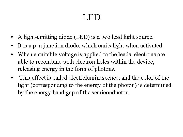 LED • A light-emitting diode (LED) is a two lead light source. • It