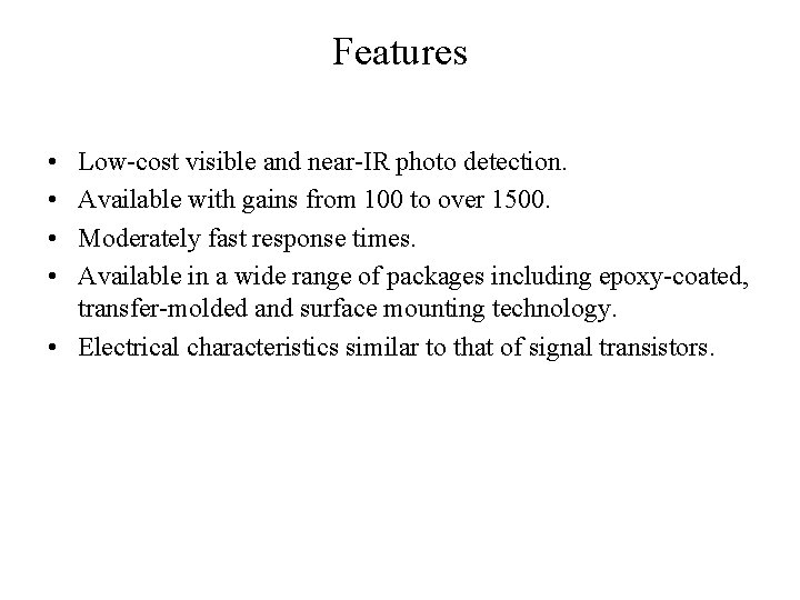 Features • • Low-cost visible and near-IR photo detection. Available with gains from 100