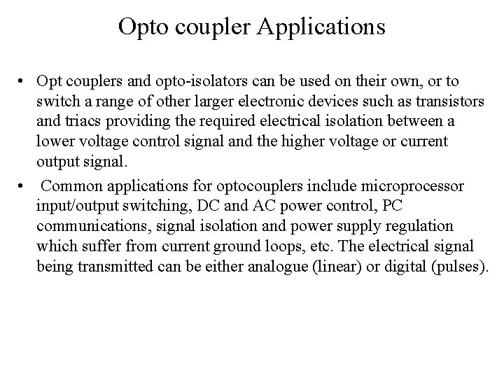 Opto coupler Applications • Opt couplers and opto-isolators can be used on their own,