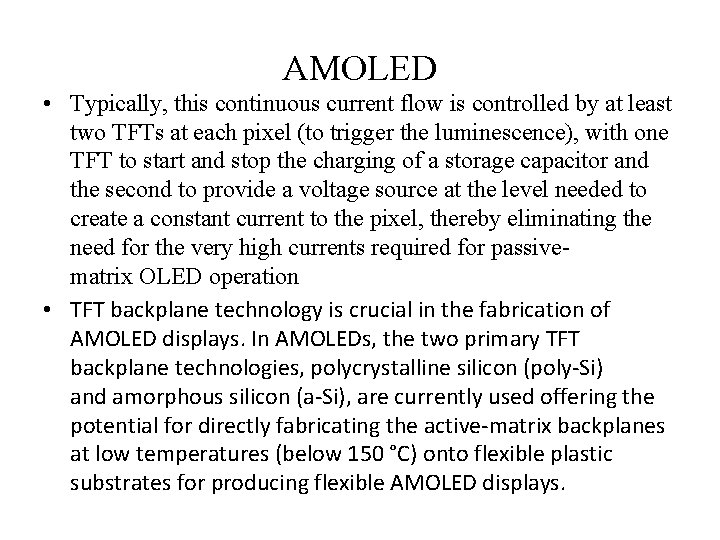 AMOLED • Typically, this continuous current flow is controlled by at least two TFTs