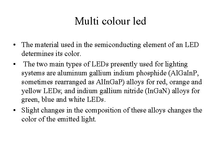 Multi colour led • The material used in the semiconducting element of an LED