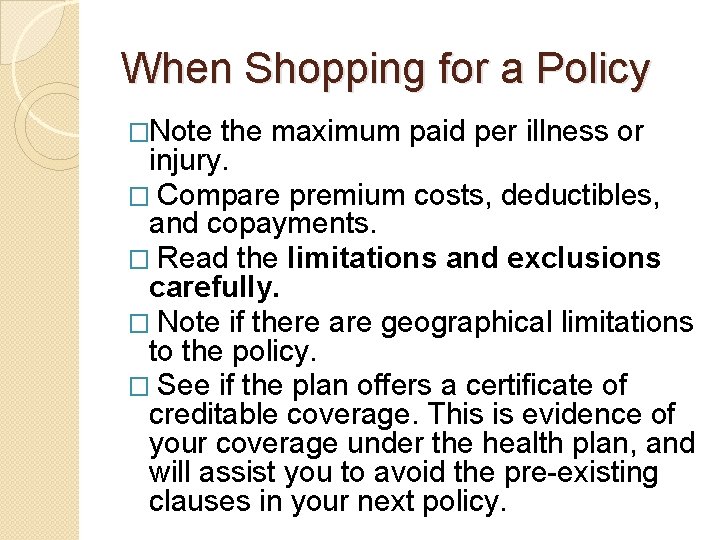 When Shopping for a Policy �Note the maximum paid per illness or injury. �