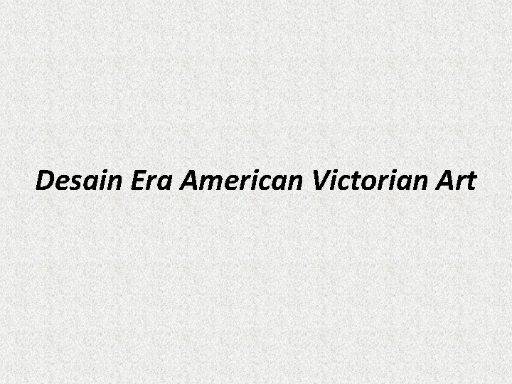 Desain Era American Victorian Art 