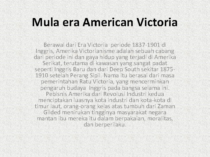 Mula era American Victoria Berawal dari Era Victoria periode 1837 -1901 di Inggris, Amerika