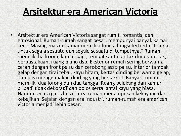 Arsitektur era American Victoria • Arsitektur era American Victoria sangat rumit, romantis, dan emosional.