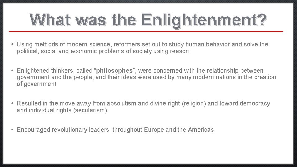 What was the Enlightenment? • Using methods of modern science, reformers set out to