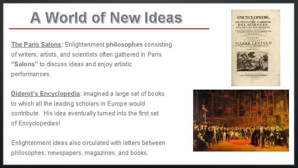 A World of New Ideas The Paris Salons: Enlightenment philosophes consisting of writers, artists,