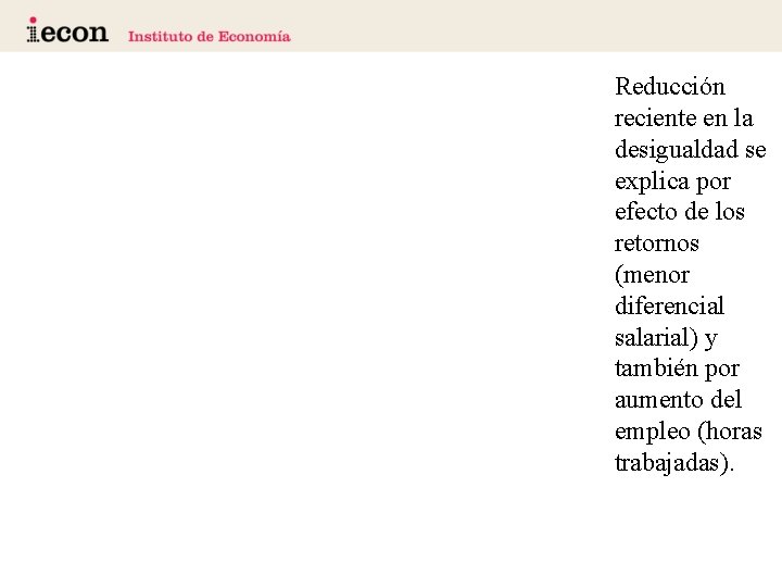 Reducción reciente en la desigualdad se explica por efecto de los retornos (menor diferencial