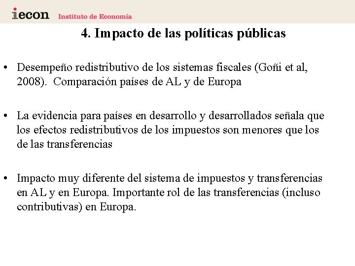 4. Impacto de las políticas públicas • Desempeño redistributivo de los sistemas fiscales (Goñi