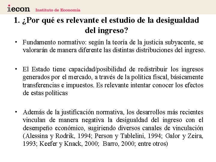 1. ¿Por qué es relevante el estudio de la desigualdad del ingreso? • Fundamento