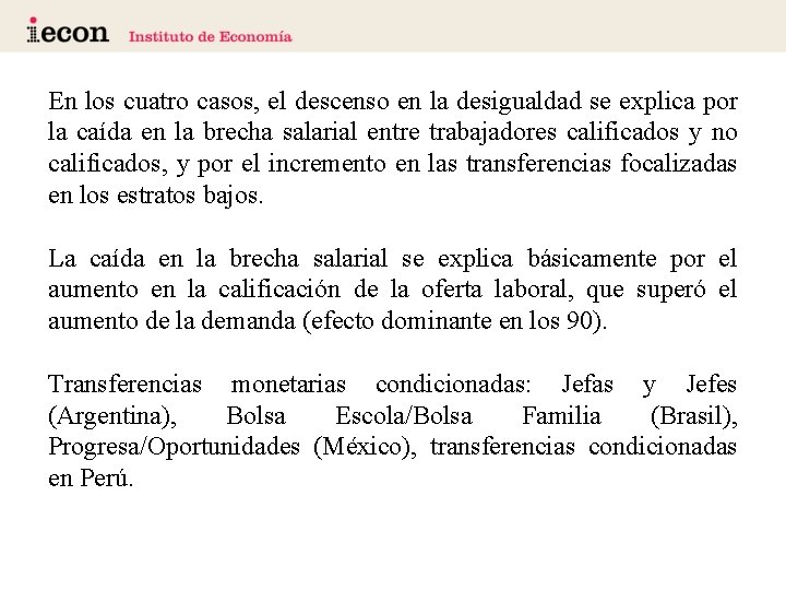 En los cuatro casos, el descenso en la desigualdad se explica por la caída