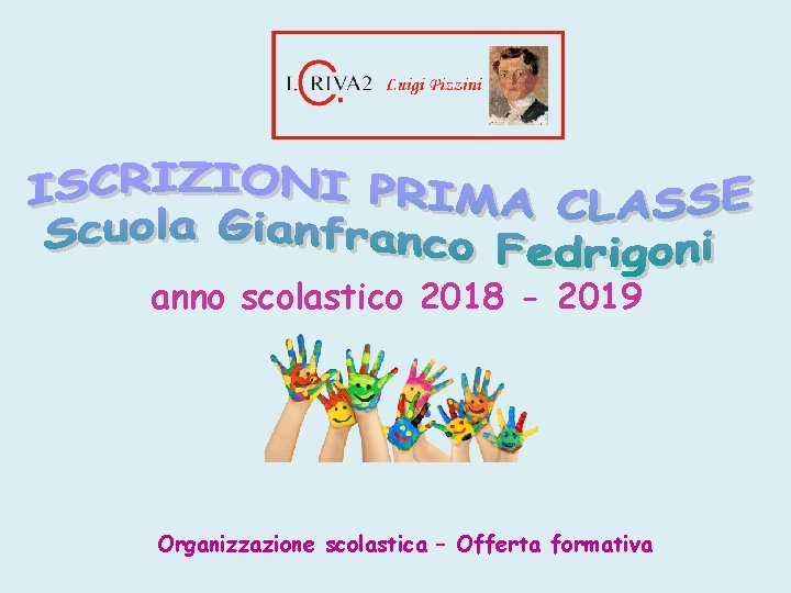 anno scolastico 2018 - 2019 Organizzazione scolastica – Offerta formativa 