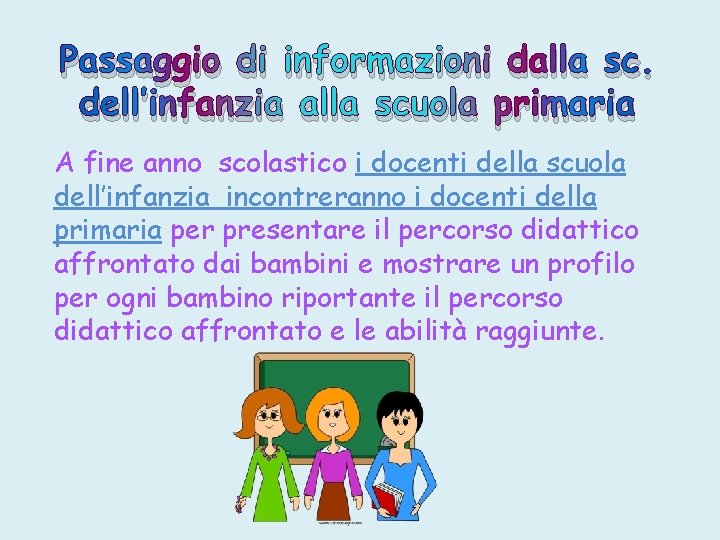 Passaggio di informazioni dalla sc. dell’infanzia alla scuola primaria A fine anno scolastico i