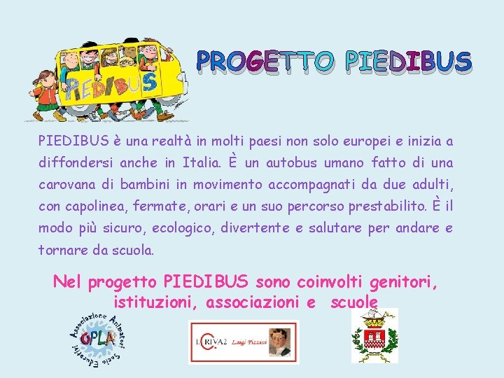 PROGETTO PIEDIBUS è una realtà in molti paesi non solo europei e inizia a