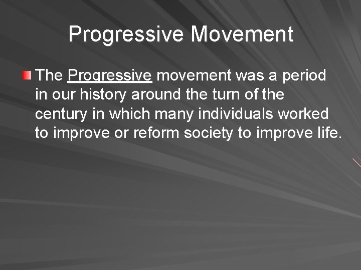 Progressive Movement The Progressive movement was a period in our history around the turn