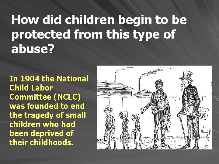 How did children begin to be protected from this type of abuse? In 1904 How did children begin to be protected from this type of abuse? In 1904