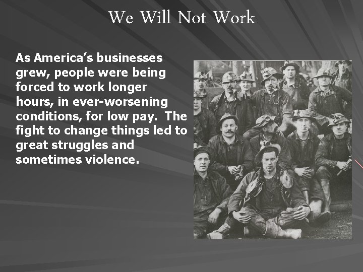 We Will Not Work As America’s businesses grew, people were being forced to work