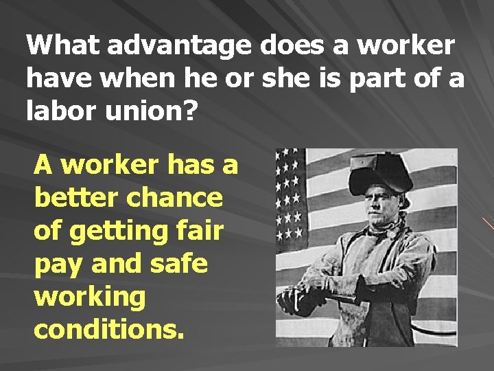 What advantage does a worker have when he or she is part of a What advantage does a worker have when he or she is part of a