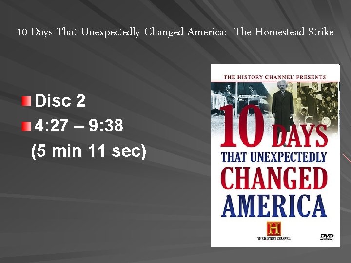 10 Days That Unexpectedly Changed America: The Homestead Strike Disc 2 4: 27 –