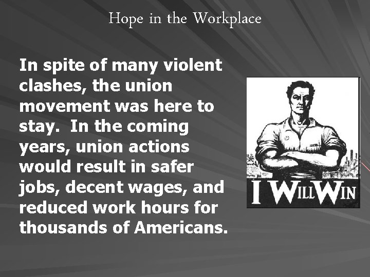 Hope in the Workplace In spite of many violent clashes, the union movement was