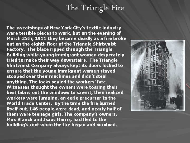 The Triangle Fire The sweatshops of New York City’s textile industry were terrible places The Triangle Fire The sweatshops of New York City’s textile industry were terrible places