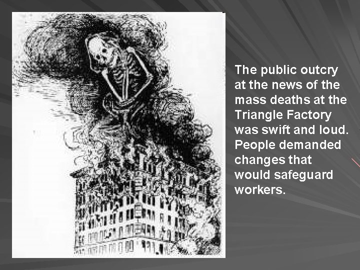 The public outcry at the news of the mass deaths at the Triangle Factory The public outcry at the news of the mass deaths at the Triangle Factory