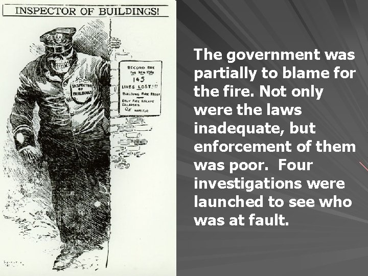 The government was partially to blame for the fire. Not only were the laws The government was partially to blame for the fire. Not only were the laws